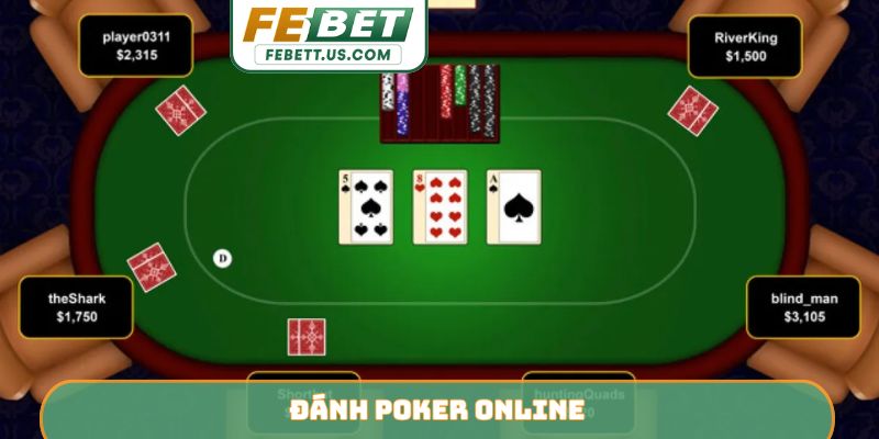 Cách Đánh Poker Online Febet - Top 3 Chiến Thuật Thông Minh Đánh Poker Online