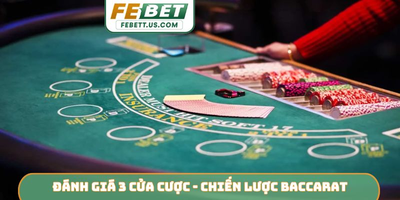 Chiến Lược Baccarat FEBET - Tối Ưu Lợi Nhuận Từ Cao Thủ Đánh giá 3 cửa cược - Chiến lược Baccarat