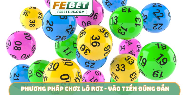 Phương pháp chơi lô rơi - Vào tiền đúng đắn