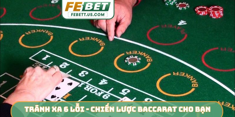 Chiến Lược Baccarat FEBET - Tối Ưu Lợi Nhuận Từ Cao Thủ Tránh xa 6 lỗi dễ gặp - Chiến lược Baccarat cho bạn